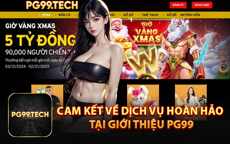 Cam kết về dịch vụ hoàn hảo tại giới thiệu PG99