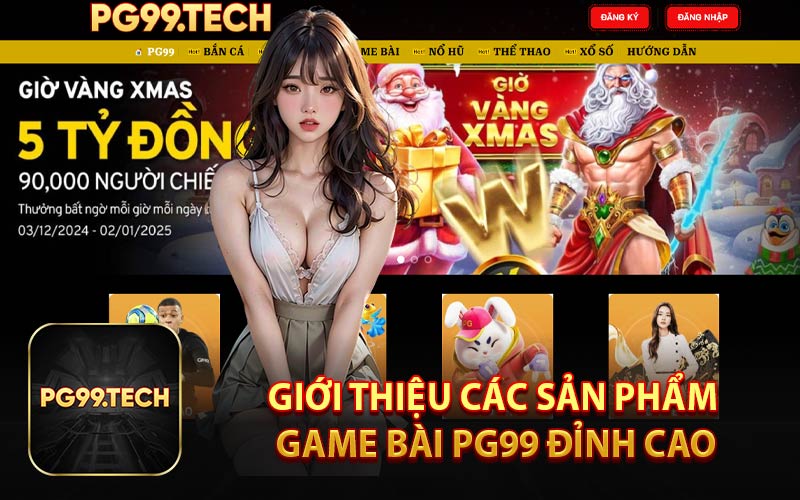 Giới Thiệu Các Sản Phẩm Game Bài PG99 Đỉnh Cao