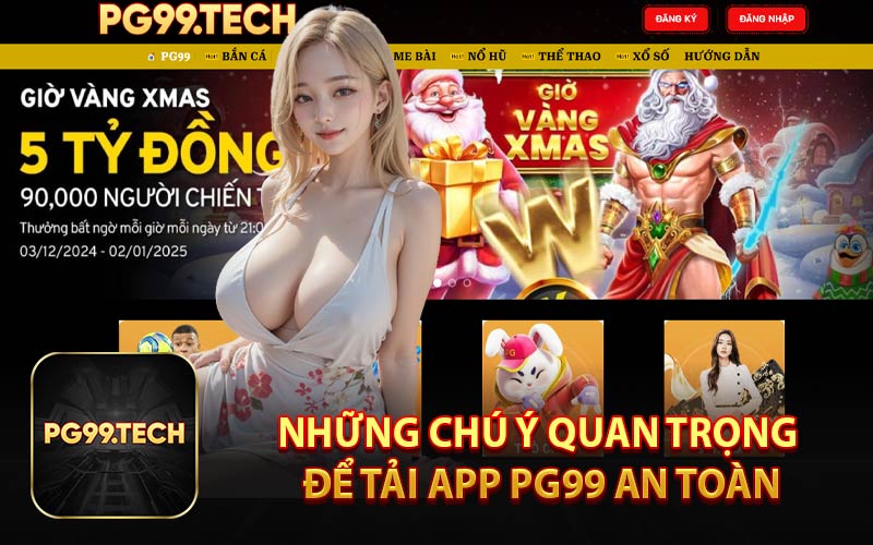 Những Chú Ý Quan Trọng Để Tải App PG99 An Toàn