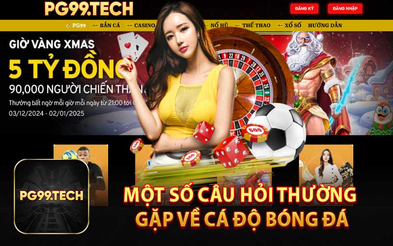 Một Số Câu Hỏi Thường Gặp Về Cá Độ Bóng Đá